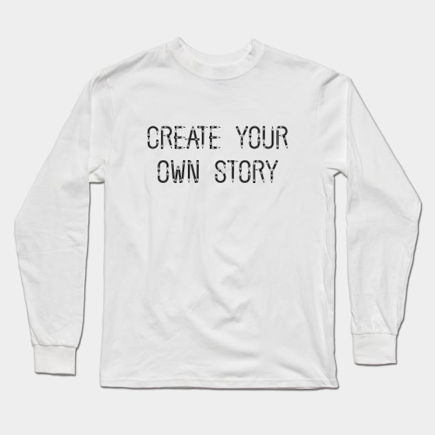 Create your own story Long Sleeve T-Shirt by ddesing